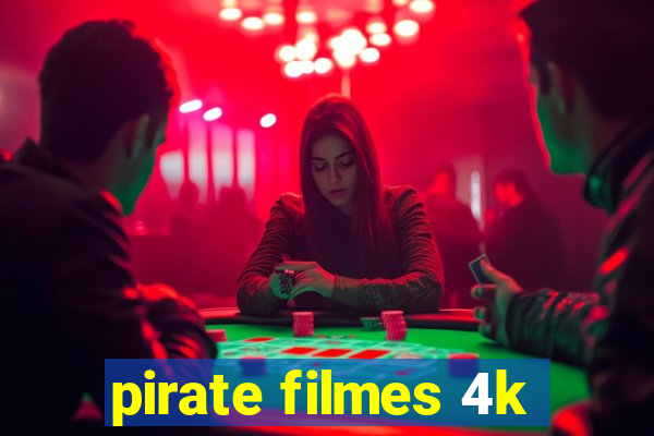 pirate filmes 4k